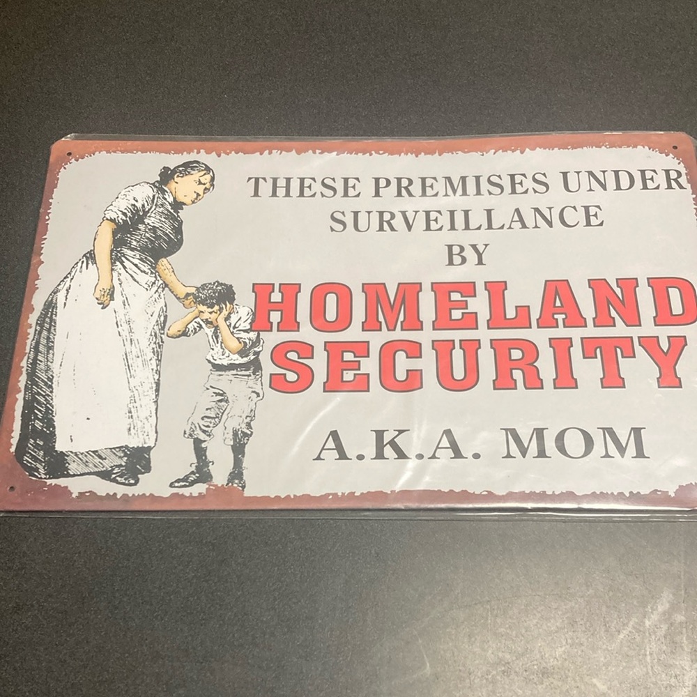 Homeland Security aka Mom sign